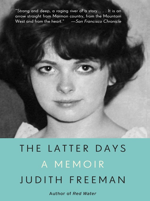Title details for The Latter Days by Judith Freeman - Available